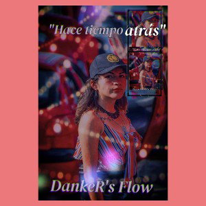 DANKER'S FLOW-// Hace  tiempo atras 