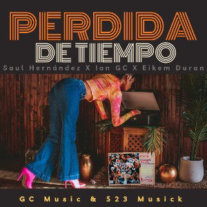 Saul Hernández x lan GC x Eikem Duran - PERDIDA DE TIEMPO 💔 vol 2