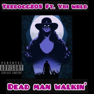 Dead Man Walkin’ (Ft. YBi Wrld)