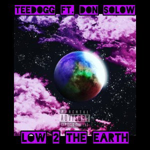 Low 2 the Earth (Ft. Don SoLow)