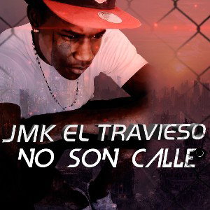 JMK El Travieso - No Son Calle