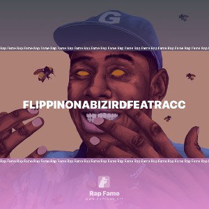 FlippinonabizirdfeatRacc$