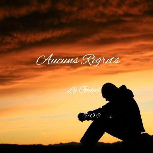 La Galeci - Aucuns Regrets 