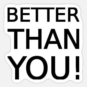 better than you