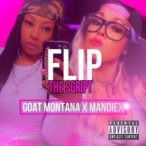 FLIP THE SCRIPT (ft. Goat Montana)