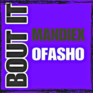 ‘BOUT IT  (ft. OFasho)