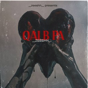 QALB PA || __ZEESHH_ || 4th FROM THE EP ||