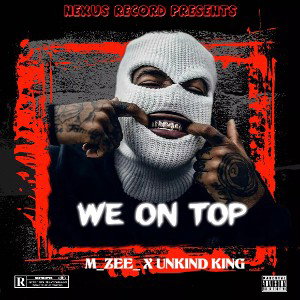 WE ON TOP || M_ZEE X UNKIND KING || FROM NEW EP" WE ARE ONE" ||