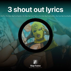 3 shout out lyrics 