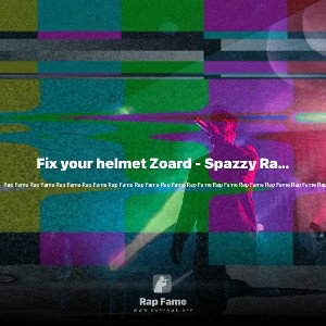 Fix your helmet Zoard - Spazzy Rango (diss track)
