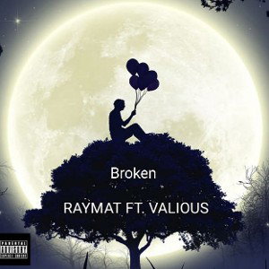 RAYMAT FT. VALIOUS BROKEN