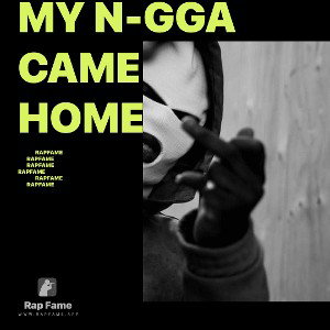 my N-gga came home 