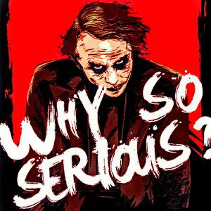 WHY SERIOUS? 