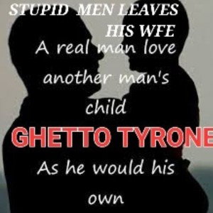  Your kid / WIFE  =Ghetto Tyrone 