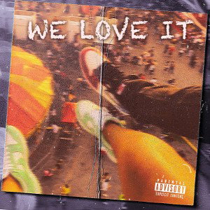 WE LOVE IT 