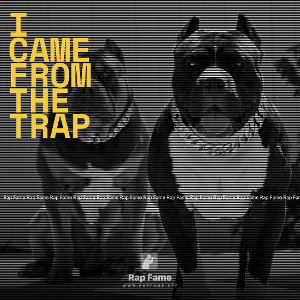 I Came From The Trap