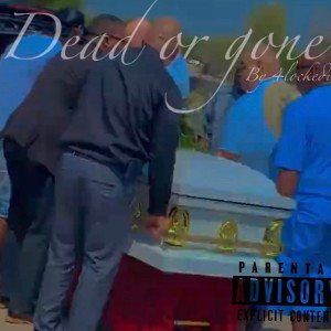 4lockedin - “Dead or gone “ prod. By DSCproductions 