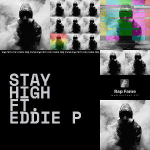 STAY HIGH FT. EDDIE P
