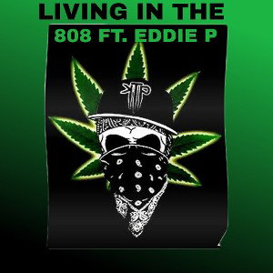 LIVING IN THE 808 FT. EDDIE P