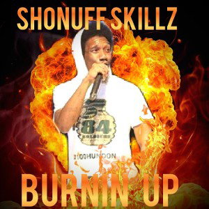 Shonuff Skillz (Burning Up)