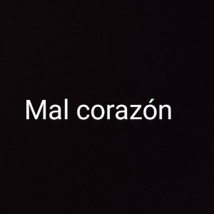 mal corazón 