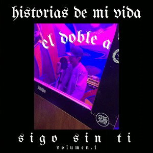 "Sigo Sin Ti" ElDobleA Vol.1 historias de mi vida - prod.case-g music