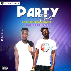 2THINGS FT Brah Shawers - Party Time_Mixed By Hades_