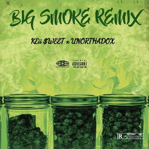 BIG SMOKE REMIX Keii Sweet feat. UNORTHaDOX