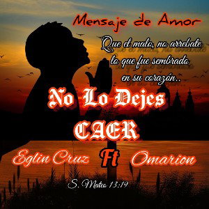 Eglin Cruz Ft. Omarion - No Lo Dejes Caer (mensaje de amor)