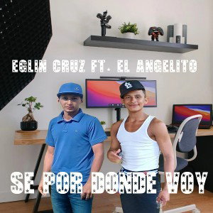 Eglin Cruz feat. El Angelito - Se Por Dónde Voy