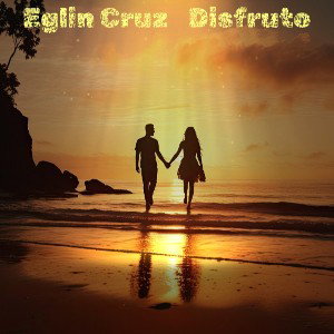 Eglin Cruz - Disfruto