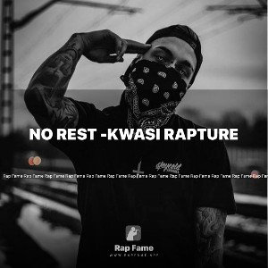 No rest -Kwasi Rapture