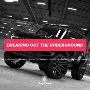 Breaking Out The Underground 