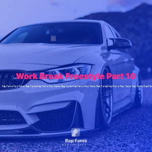 Work Break Freestyle Part 10