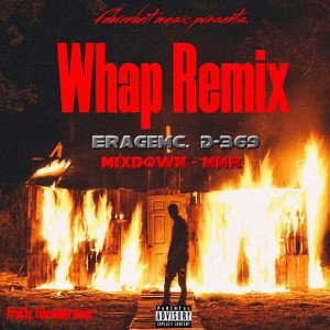 Whap Remix (Freestyle) Ft.  eRAGEMc & D369