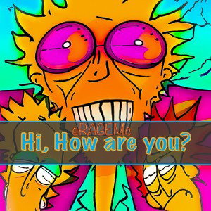 Hi, How Are You? - eRAGEMc.