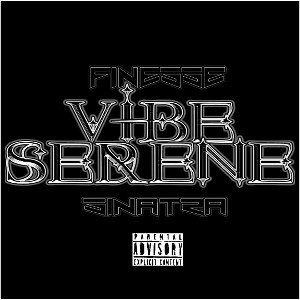 FINESSE SINATRA - VIBE SERENE FREESTYLE 