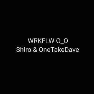 WRKFLW O_O Ft. OneTakeDave
