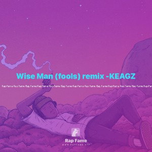 Wise Man (fools) remix -KEAGZ 