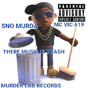 SNO MURDA - There music is trash