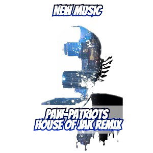Paw-Patriots-House of Jak Remix