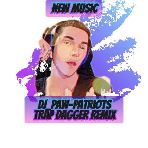 DJ_Paw-Patriots-Trap Dagger Remix