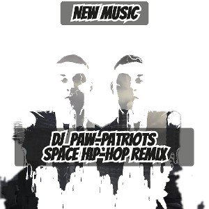 DJ_Paw-Patriots-Space Hip-Hop Remix