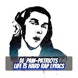DJ_Paw-Patriots-Life is Hard Rap Lyrics 