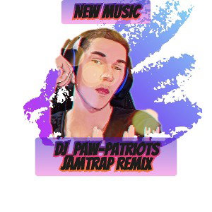 DJ_Paw-Patriots-JamTrap Remix