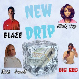 New Drip(woah) Ft Blaq Ivy Ft Keii Sweet & Big Red