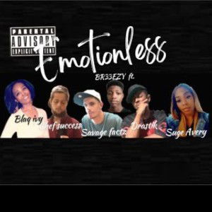 Emotionless - Ft Drastik Ft Blaq Ivy Ft Suge Avery Ft Savage Factz & Chef Success 