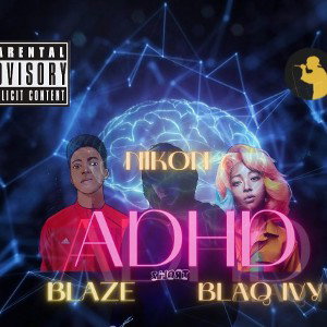 ADHD Ft Nikon Ft Blaq Ivy & Big Red
