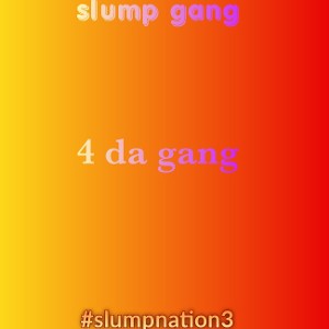 slump gang - 4 DA GANG  2022-08-09 20_28