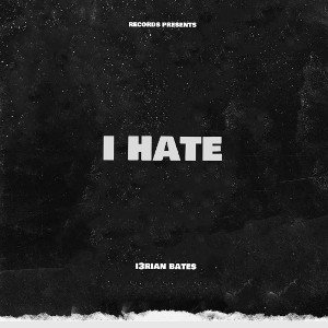 i3rian Bates - I hate HQ